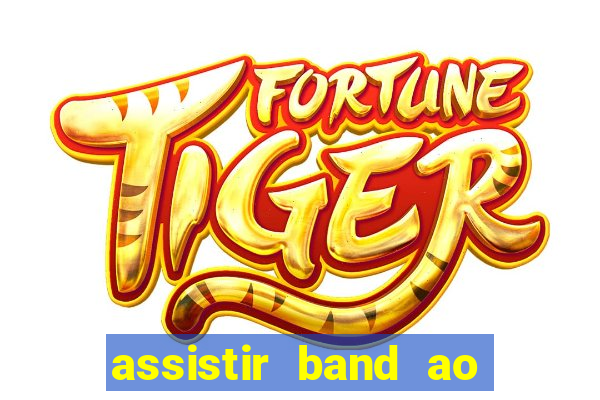 assistir band ao vivo multicanais